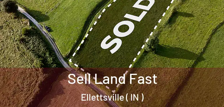  Sell Land Fast Ellettsville ( IN )