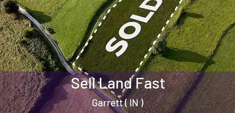  Sell Land Fast Garrett ( IN )