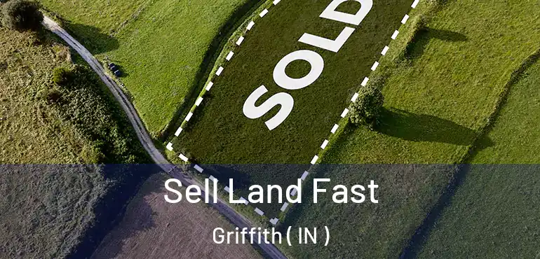  Sell Land Fast Griffith ( IN )