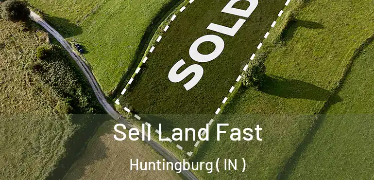  Sell Land Fast Huntingburg ( IN )