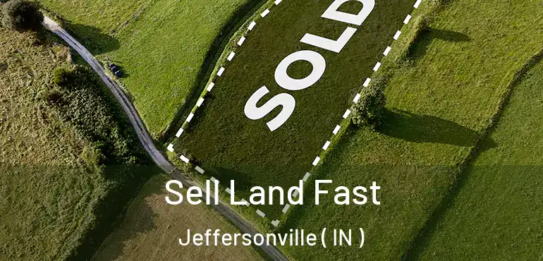  Sell Land Fast Jeffersonville ( IN )