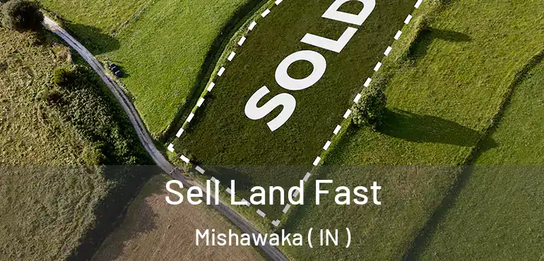  Sell Land Fast Mishawaka ( IN )
