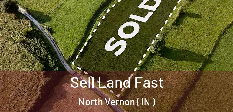  Sell Land Fast North Vernon ( IN )