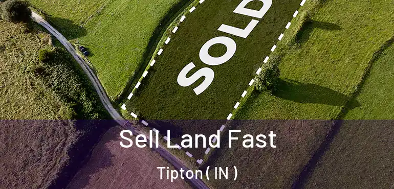  Sell Land Fast Tipton ( IN )