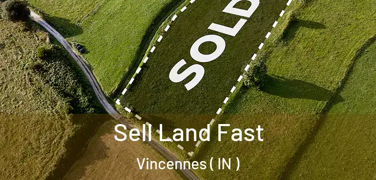 Sell Land Fast Vincennes ( IN )