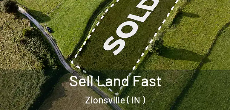  Sell Land Fast Zionsville ( IN )