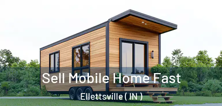  Sell Mobile Home Fast Ellettsville ( IN )