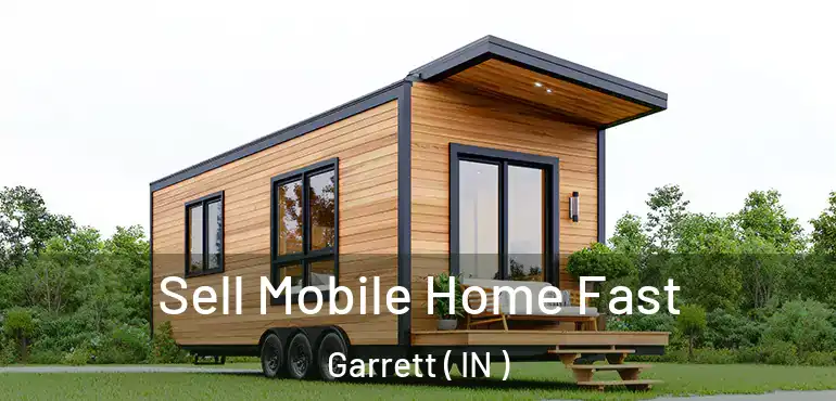  Sell Mobile Home Fast Garrett ( IN )