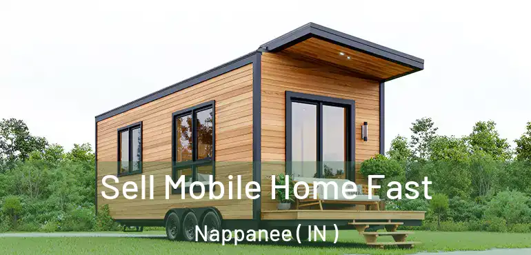  Sell Mobile Home Fast Nappanee ( IN )