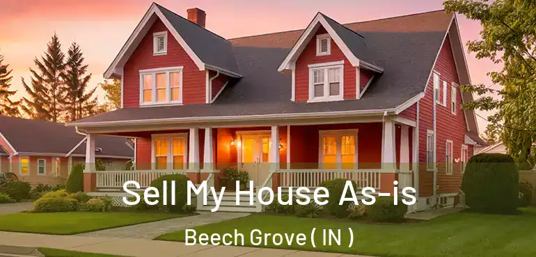  Sell My House As-is Beech Grove ( IN )