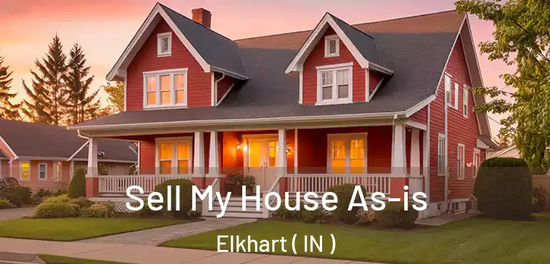  Sell My House As-is Elkhart ( IN )