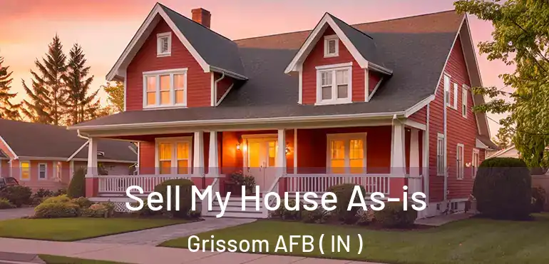  Sell My House As-is Grissom AFB ( IN )