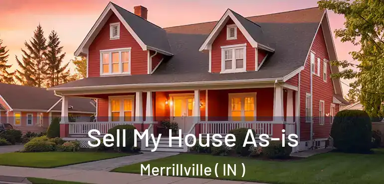  Sell My House As-is Merrillville ( IN )