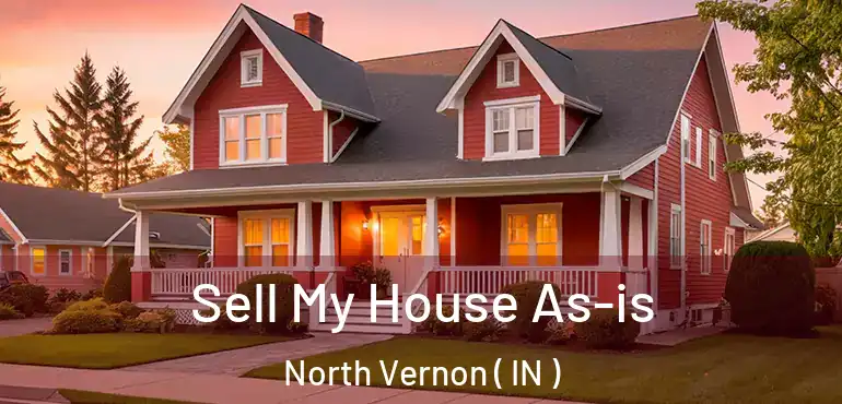  Sell My House As-is North Vernon ( IN )