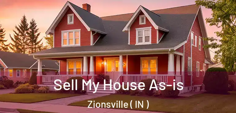  Sell My House As-is Zionsville ( IN )