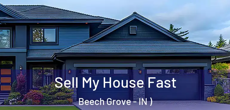  Sell My House Fast Beech Grove - IN )