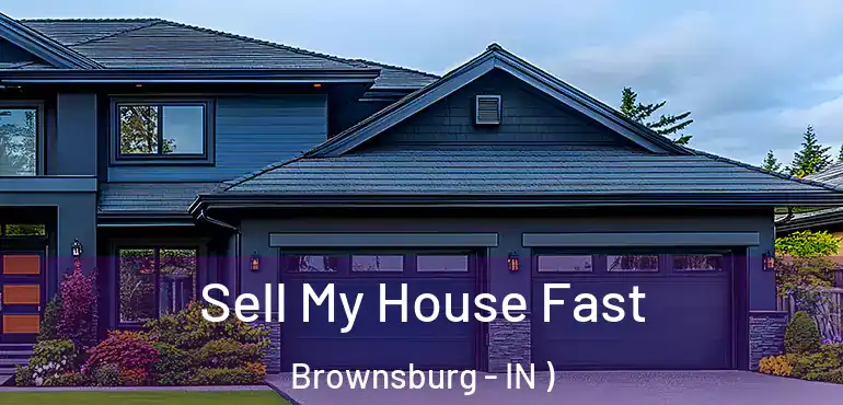  Sell My House Fast Brownsburg - IN )