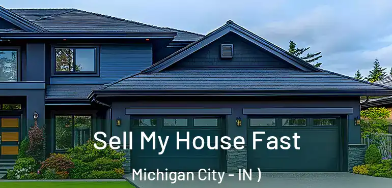  Sell My House Fast Michigan City - IN )