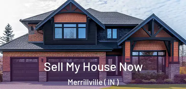  Sell My House Now Merrillville ( IN )