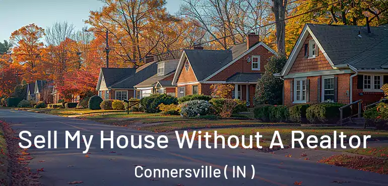  Sell My House Without A Realtor Connersville ( IN )
