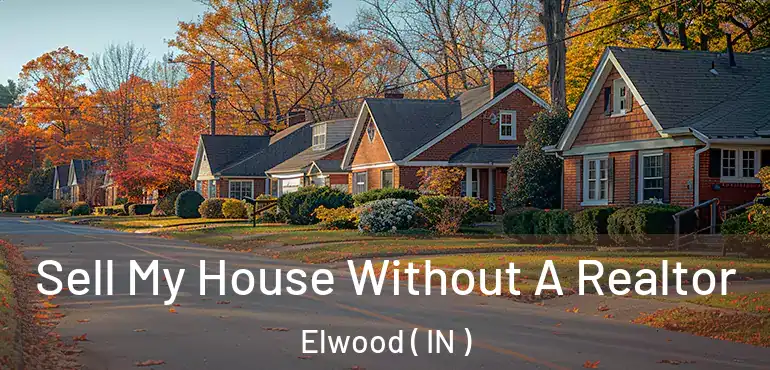  Sell My House Without A Realtor Elwood ( IN )