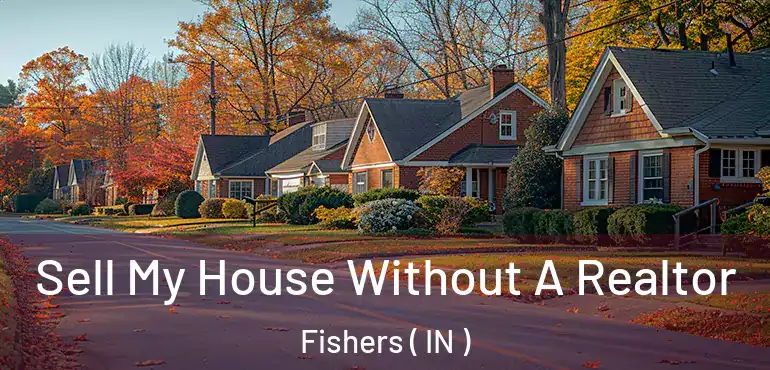  Sell My House Without A Realtor Fishers ( IN )