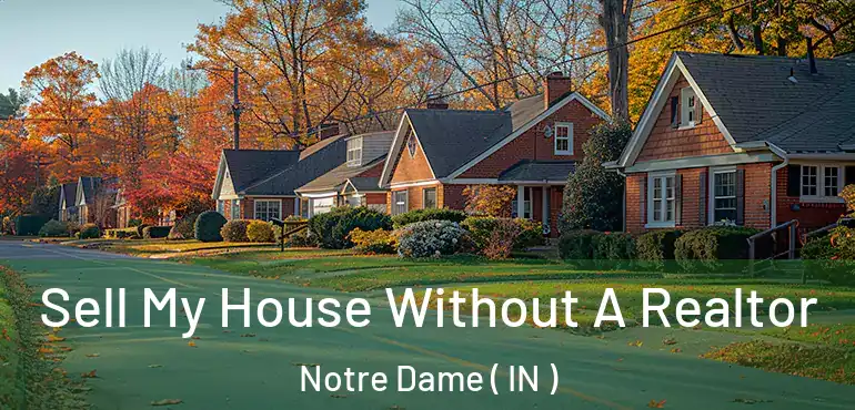  Sell My House Without A Realtor Notre Dame ( IN )
