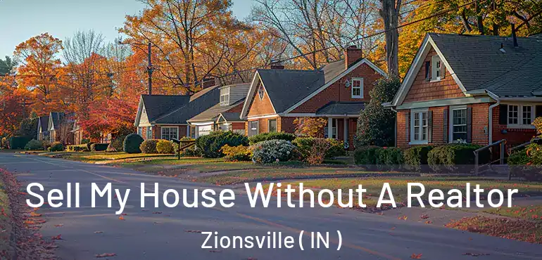  Sell My House Without A Realtor Zionsville ( IN )