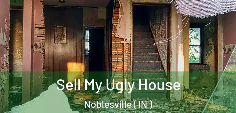  Sell My Ugly House Noblesville ( IN )