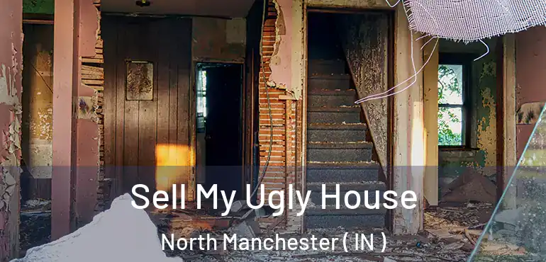  Sell My Ugly House North Manchester ( IN )
