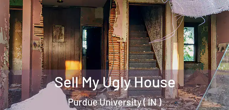  Sell My Ugly House Purdue University ( IN )