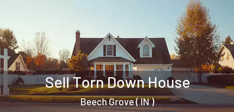  Sell Torn Down House Beech Grove ( IN )