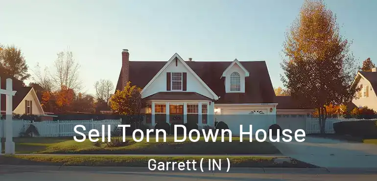  Sell Torn Down House Garrett ( IN )