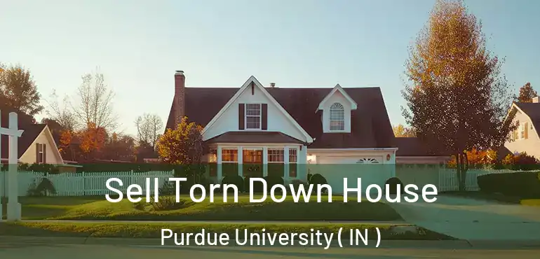  Sell Torn Down House Purdue University ( IN )