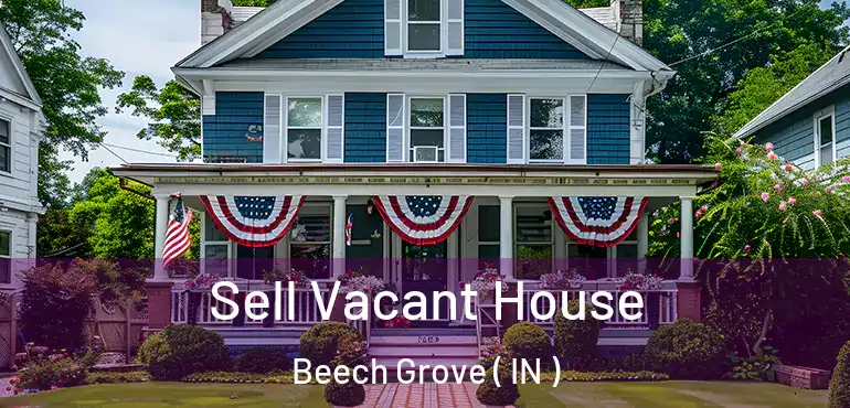  Sell Vacant House Beech Grove ( IN )