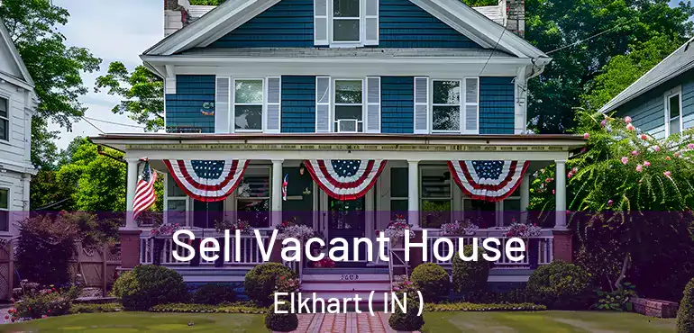  Sell Vacant House Elkhart ( IN )