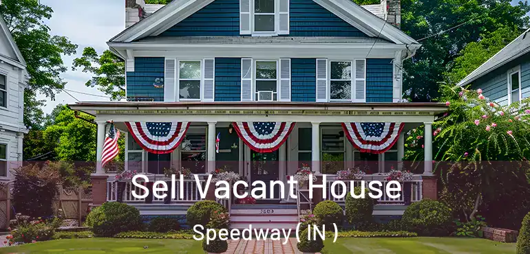  Sell Vacant House Speedway ( IN )