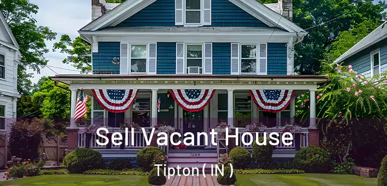  Sell Vacant House Tipton ( IN )