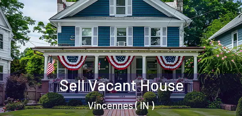  Sell Vacant House Vincennes ( IN )