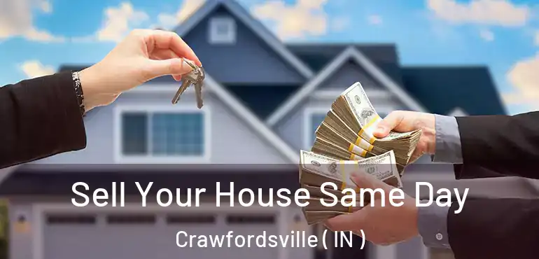 Sell Your House Same Day Crawfordsville ( IN )