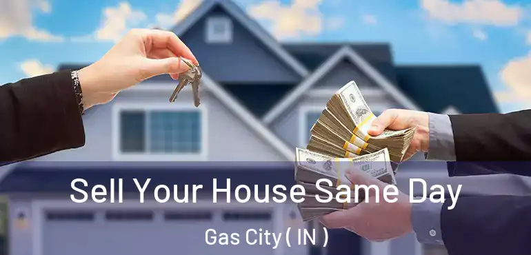  Sell Your House Same Day Gas City ( IN )