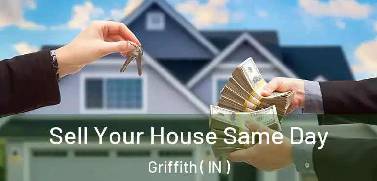  Sell Your House Same Day Griffith ( IN )