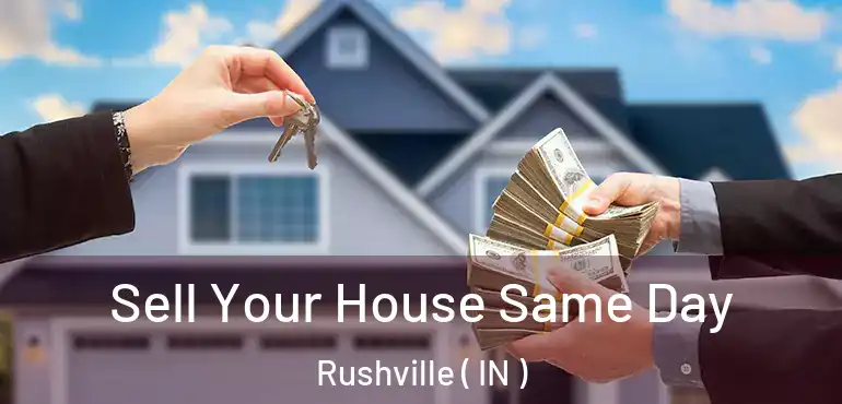  Sell Your House Same Day Rushville ( IN )