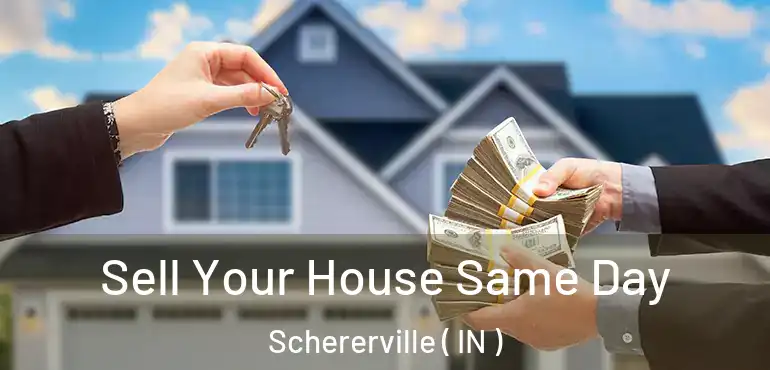  Sell Your House Same Day Schererville ( IN )