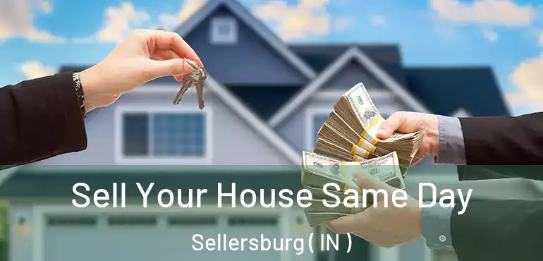  Sell Your House Same Day Sellersburg ( IN )