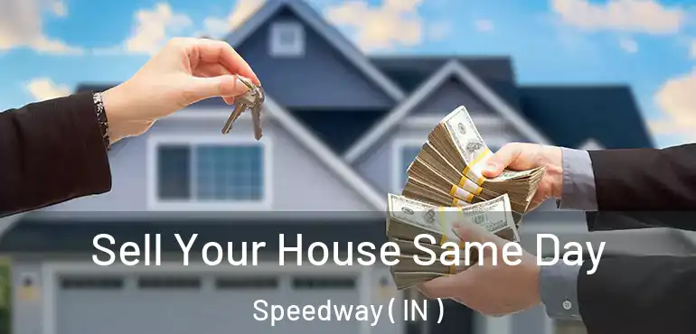  Sell Your House Same Day Speedway ( IN )