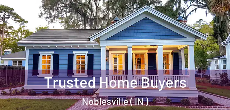  Trusted Home Buyers Noblesville ( IN )
