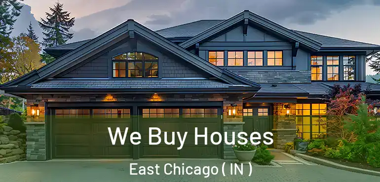  We Buy Houses East Chicago ( IN )