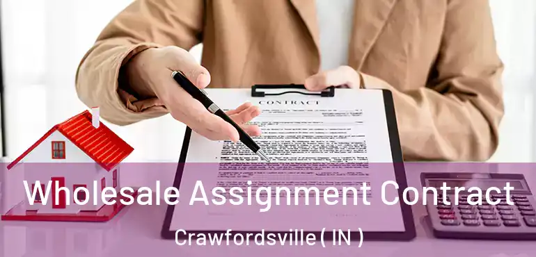  Wholesale Assignment Contract Crawfordsville ( IN )