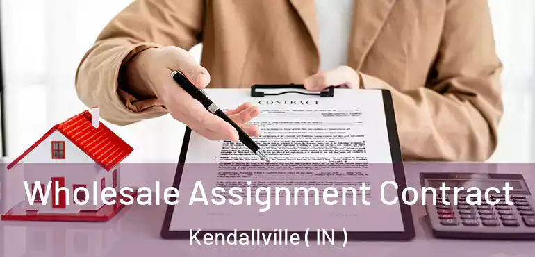  Wholesale Assignment Contract Kendallville ( IN )